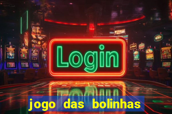 jogo das bolinhas que ganha dinheiro